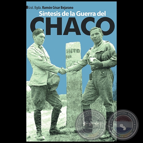 SÍNTESIS DE LA GUERRA DEL CHACO - 2da. Edición - Autor: Gral. Bgda. RAMÓN CÉSAR BEJARANO - Año 2023